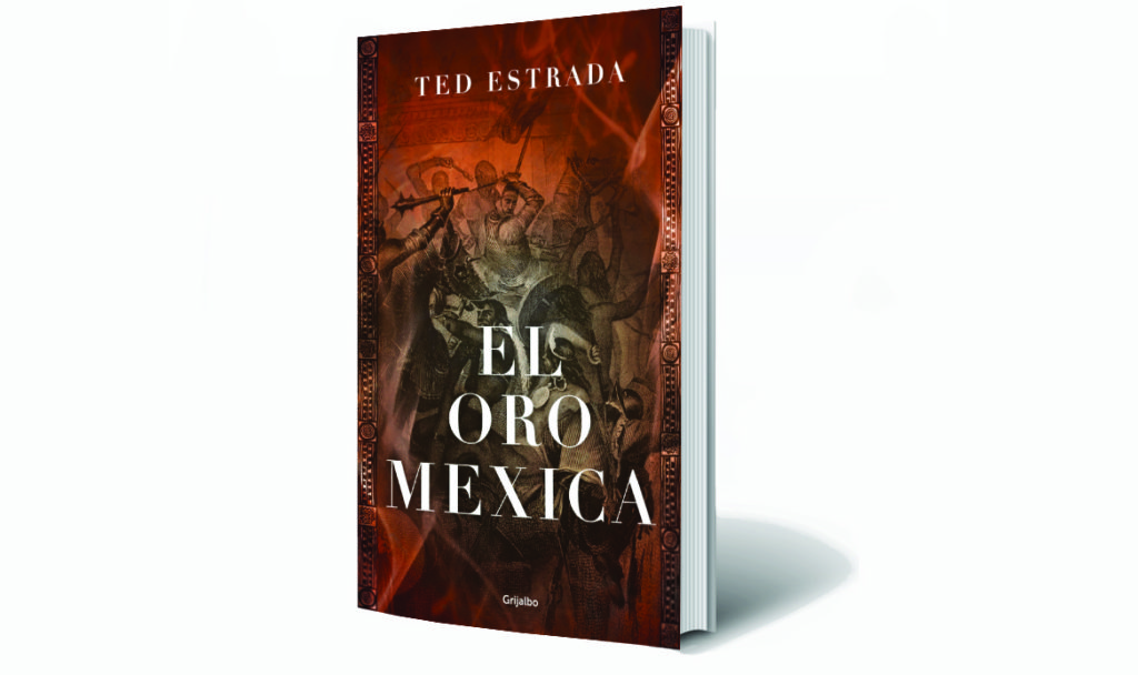El oro mexica, primera novela de Ted Estrada