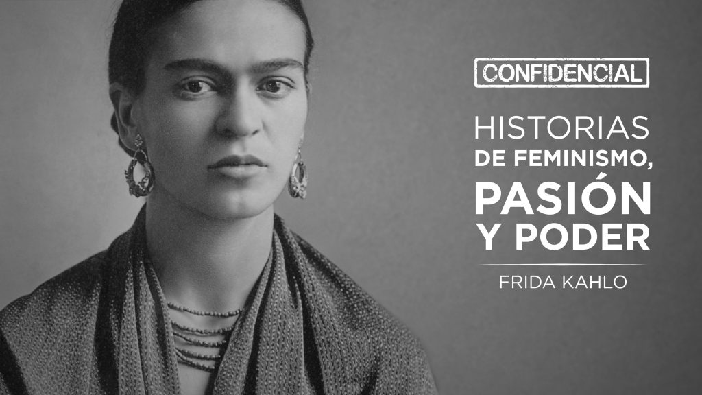 La vida de Frida Kahlo en Confidencial: Historias de feminismo, pasión y poder, por TV UNAM