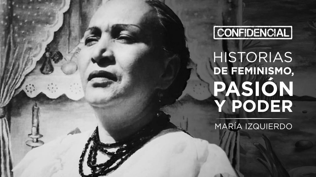 La vida de María Izquierdo, en Confidencial: Historias de feminismo, pasión y poder, por TV UNAM