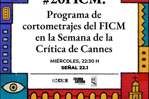 Canal 22 transmitirá la selección #20FICM: Programa de cortometrajes del FICM en la Semana de la Crítica de Cannes