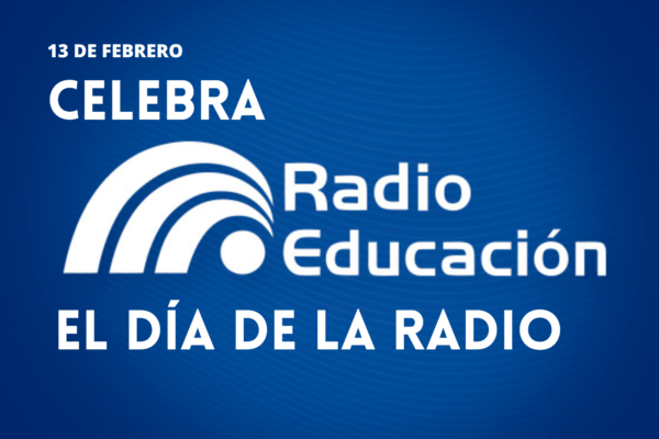 Celebra Radio Educación el Día Mundial de la Radio 