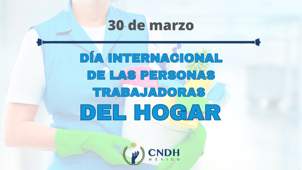 Llama la CNDH a autoridades del Estado Mexicano a fin de que se realicen acciones para garantizar los derechos de las personas trabajadoras del hogar