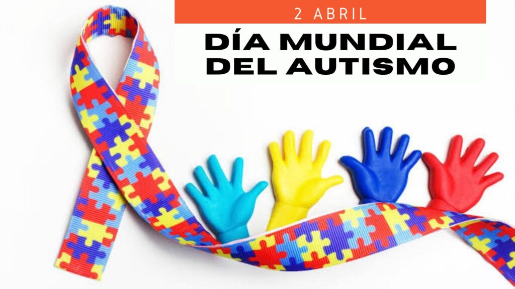 El 2 de abril, Día Mundial de la Concienciación sobre el Autismo